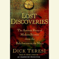 Lost Discoveries : The Ancient Roots of Modern Science from the Babylonians to the Maya