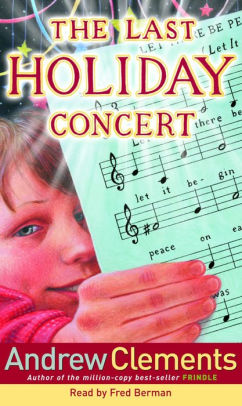 Title: The Last Holiday Concert, Author: Andrew Clements, Fred Berman