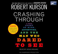 Crashing Through: A True Story of Risk, Adventure, and the Man Who Dared to See