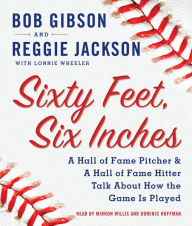 Sixty Feet, Six Inches: A Hall of Fame Pitcher & a Hall of Fame Hitter Talk About How the Game Is Played