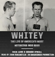 Whitey: The Life of America's Most Notorious Mob Boss