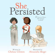 She Persisted : 13 American Women Who Changed the World