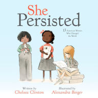 She Persisted: 13 American Women Who Changed the World