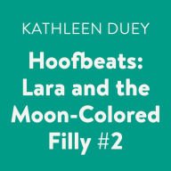 Lara and the Moon-Colored Filly: Hoofbeats, Book 2