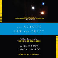 The Actor's Art and Craft : William Esper Teaches the Meisner Technique