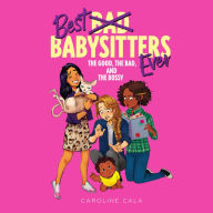 The Good, the Bad, and the Bossy : Best Babysitters Ever, Book 2