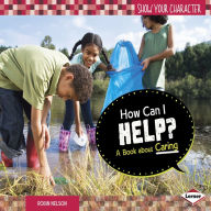 How Can I Help?: A Book about Caring