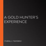 A Gold Hunter's Experience