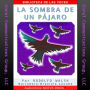 La sombra de un pájaro (Shadow of a Bird)