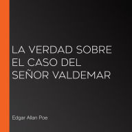 La verdad sobre el caso del Señor Valdemar