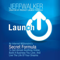 Launch : An Internet Millionaire's Secret Formula to Sell Almost Anything Online, Build a Business You Love, and Live the Life of Your Dreams