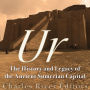 Ur: The History and Legacy of the Ancient Sumerian Capital