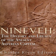 Nineveh: The History and Legacy of the Ancient Assyrian Capital