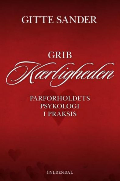 Grib kærligheden: Parforholdets psykologi i praksis