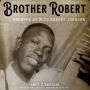 Brother Robert: Growing Up with Robert Johnson