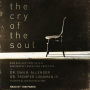 The Cry of the Soul: How Our Emotions Reveal Our Deepest Questions About God