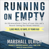 Running on Empty: An Ultramarathoner's Story of Love, Loss, and a Record-Setting Run Across America