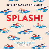 Splash!: 10,000 Years of Swimming