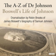 The A-Z Of Dr Johnson: Boswell's Life Of Johnson