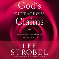 God's Outrageous Claims: Thirteen Discoveries That Can Revolutionize Your Life