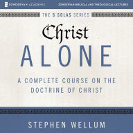 Christ Alone: Audio Lectures: A Complete Course on the Doctrine of Christ