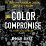 The Color of Compromise: The Truth about the American Church's Complicity in Racism