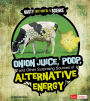 Onion Juice, Poop, and Other Surprising Sources of Alternative Energy