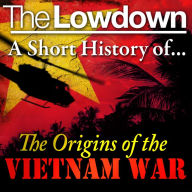 The Lowdown: A Short History of the Origins of the Vietnam War