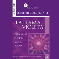 Llama Violeta, La: Para sanar mente, cuerpo y alma (Abridged)