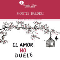 El Amor No Duele: Todo lo que debes saber sobre el amor verdadero (Abridged)