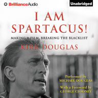 I Am Spartacus! : Making a Film, Breaking the Blacklist