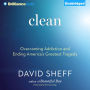 Clean: Overcoming Addiction and Ending America's Greatest Tragedy