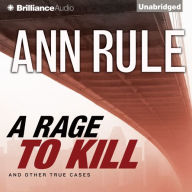 A Rage to Kill : And Other True Cases