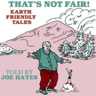 That's Not Fair!: Earth Friendly Tales