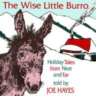 The Wise Little Burro: Holiday Tales from Near and Far