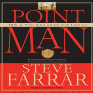 Point Man: How a Man Can Lead His Family