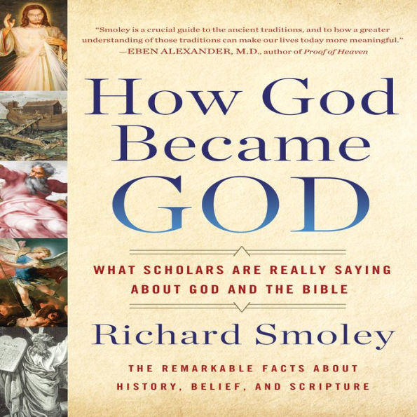 How God Became God: What Scholars Are Really Saying About God and the Bible