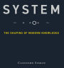 System: The Shaping of Modern Knowledge (Infrastructures)