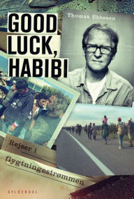 Good luck, habibi: rejser i flygtningestrÃ¸mmen