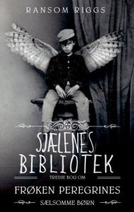 FrÃ¸ken Peregrines sÃ¦lsomme bÃ¸rn 3 - SjÃ¦lenes bibliotek