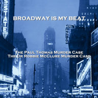 Broadway Is My Beat: The Paul Thomas Murder Case & The Dr Robbie McClure Murder Case