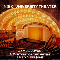 N B C University Theater: A Portrait of the Artist as a Young Man (Abridged)
