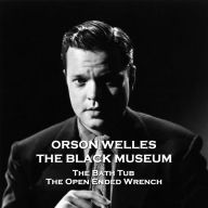 The Black Museum - Volume 2: The Bath Tub & The Open Ended Wrench