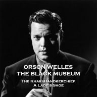 The Black Museum - Volume 11: The Khaki Handkerchief & A Lady's Shoe