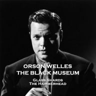 The Black Museum - Volume 9: Glass Shards & The Hammerhead