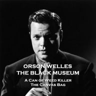 The Black Museum - Volume 4: A Can of Weed Killer & The Canvas Bag