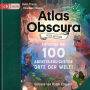 Atlas Obscura Kids Edition: Entdecke die 100 abenteuerlichsten Orte der Welt