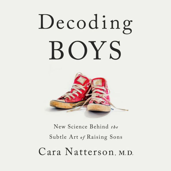 Decoding Boys: New Science Behind the Subtle Art of Raising Sons