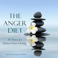 The Anger Diet: Thirty Days to Stress-Free Living