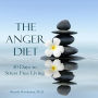 The Anger Diet: Thirty Days to Stress-Free Living